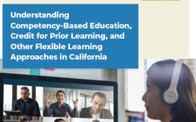 Understanding Competency-Based Education, Credit for Prior Learning, and Other Flexible Learning Approaches in California