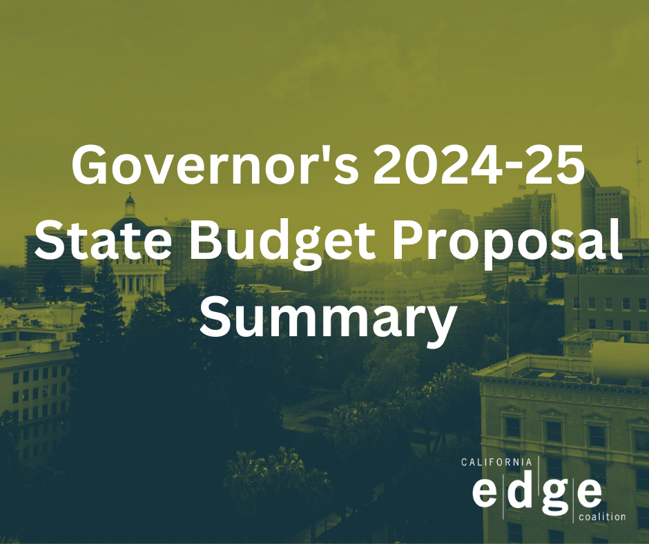 California EDGE Coalition’s Summary of the Governor’s 202425 State Budget Proposal California